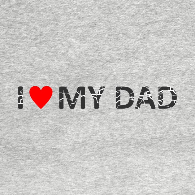 i love my dad by CreativeIkbar Prints